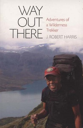 Way Out There: Adventures of a Wilderness Trekker